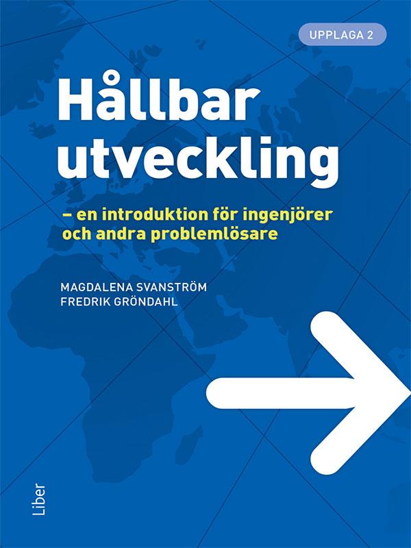 Hållbar utveckling: en introduktion för ingenjörer och andra problemlösare by Fredrik Gröndahl, Magdalena Svanström