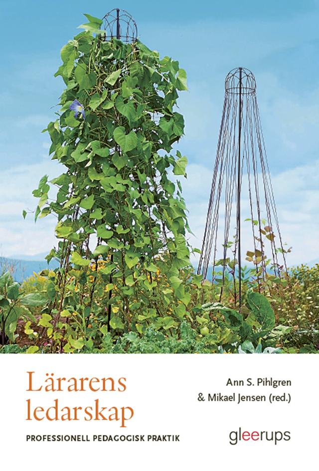 Lärarens ledarskap - professionell pedagogisk praktik by Ann S Pihlgren (red), Mikael Jensen (red.)