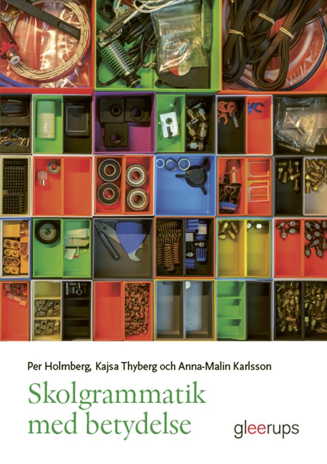 Skolgrammatik med betydelse by Anna-Malin Karlsson, Kajsa Thyberg, Per Holmberg