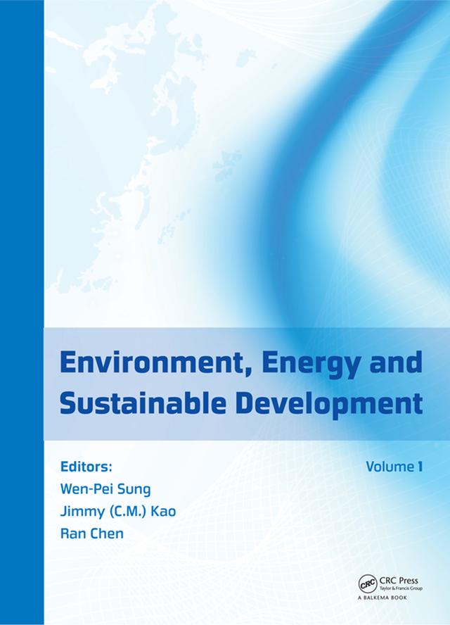 Environment, Energy and Sustainable Development by Jimmy C.M. Kao, Ran Chen, Wen-Pei Sung