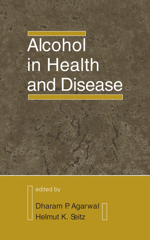 Alcohol in Health and Disease by Dharam Agarwal, Helmut K. Seitz
