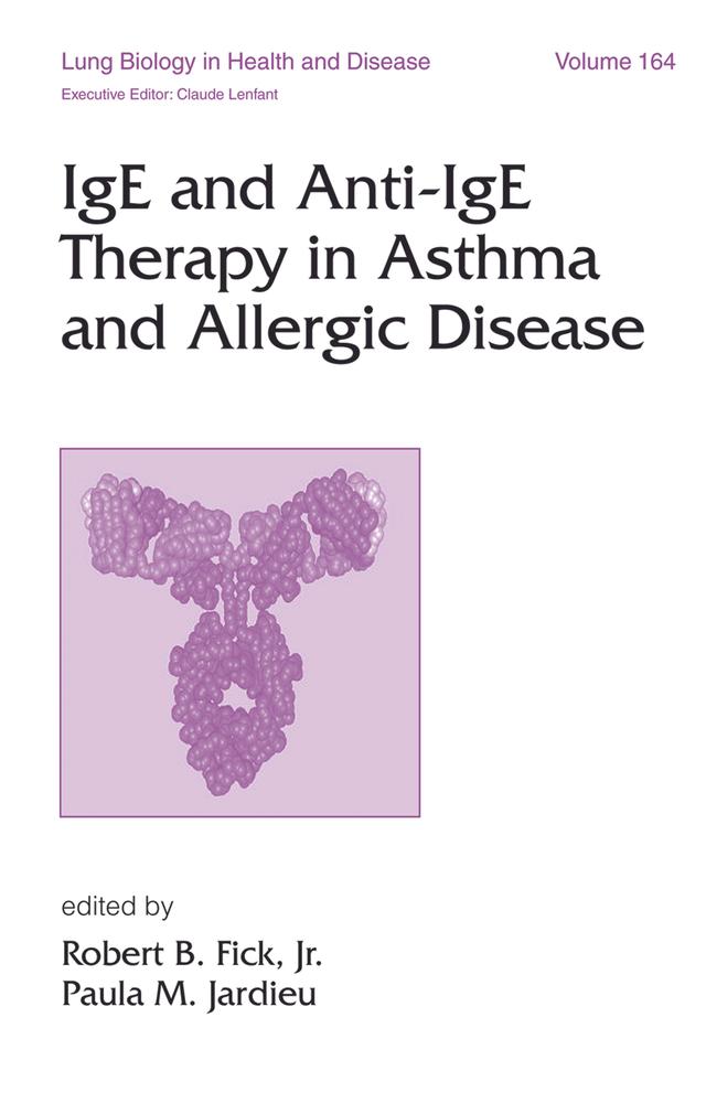 IgE and Anti-IgE Therapy in Asthma and Allergic Disease by Robert Fick