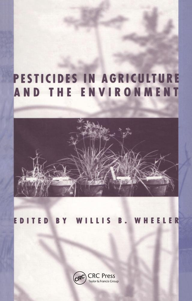 Pesticides in Agriculture and the Environment by Willis B. Wheeler