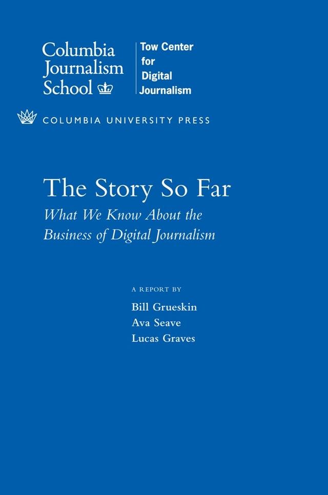 The Story So Far by Ava Seave, Bill Grueskin, Lucas Graves