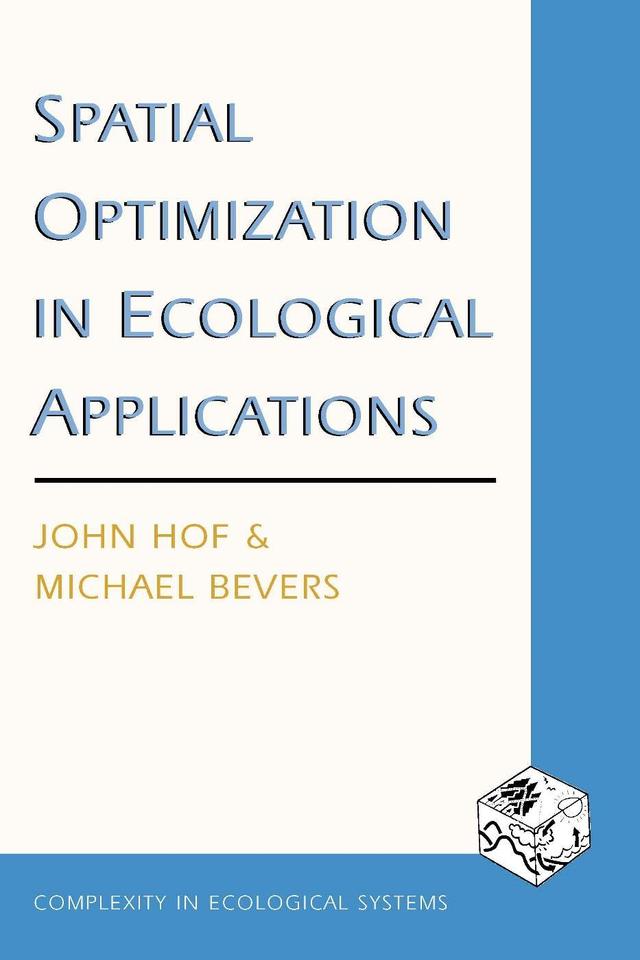 Spatial Optimization in Ecological Applications by John Hof, Michael Bevers