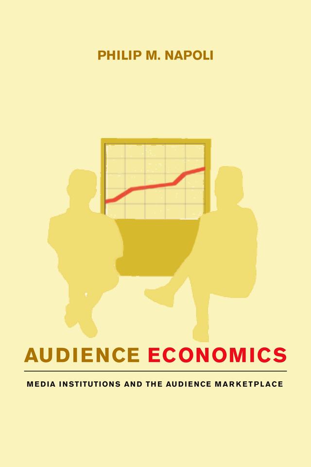 Audience Economics by Philip M. Napoli