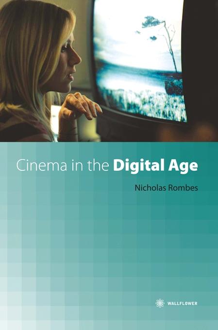 Cinema in the Digital Age by Nicholas Rombes