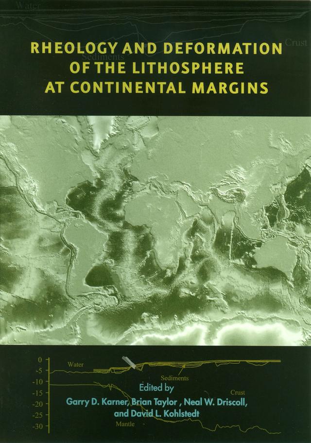 Rheology and Deformation of the Lithosphere at Continental Margins by Brian Taylor, David L. Kohlstedt, Garry D. Karner, Neal W. Driscoll
