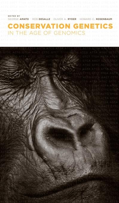 Conservation Genetics in the Age of Genomics by George Amato, Howard C. Rosenbaum, Oliver A. Ryder, Rob DeSalle