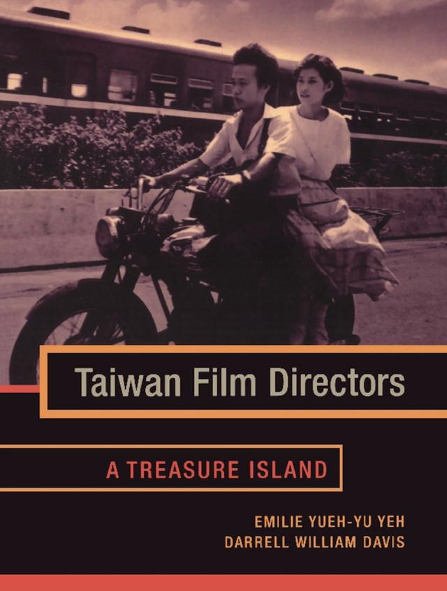 Taiwan Film Directors by Darrell William Davis, Emilie Yueh-yu Yeh