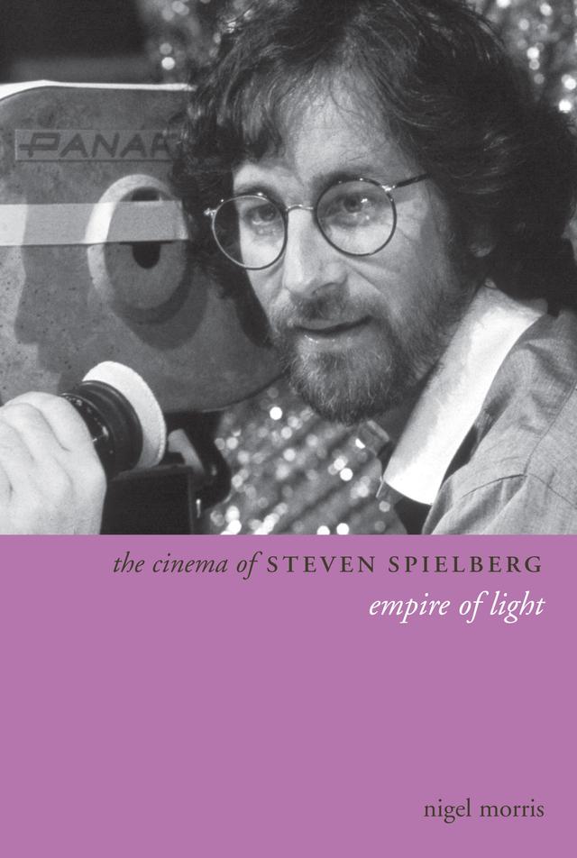 The Cinema of Steven Spielberg by Nigel Morris