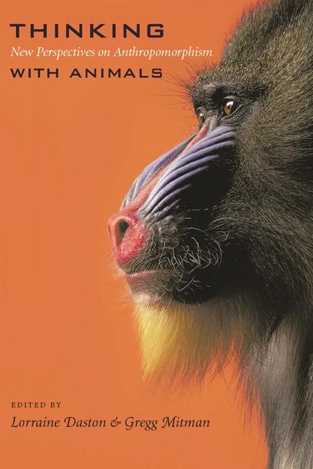Thinking with Animals by Gregg Mitman, Lorraine Daston