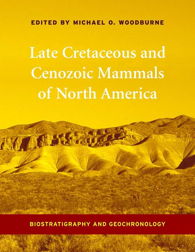 Late Cretaceous and Cenozoic Mammals of North America by Michael O. Woodburne
