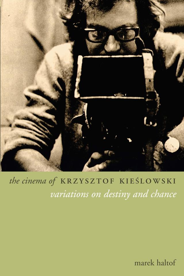 The Cinema of Krzysztof Kieslowski by Marek Haltof