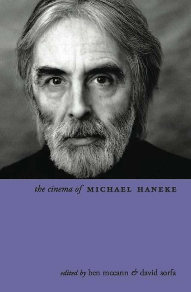 The Cinema of Michael Haneke by Ben McCann, David Sorfa