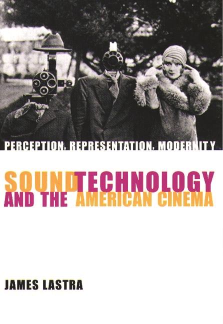 Sound Technology and the American Cinema by James Lastra