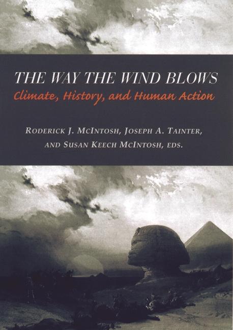 The Way the Wind Blows by Joseph A. Tainter, Roderick J. McIntosh, Susan Keech McIntosh