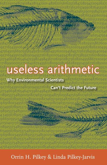 Useless Arithmetic by Linda Pilkey-Jarvis, Orrin H. Pilkey