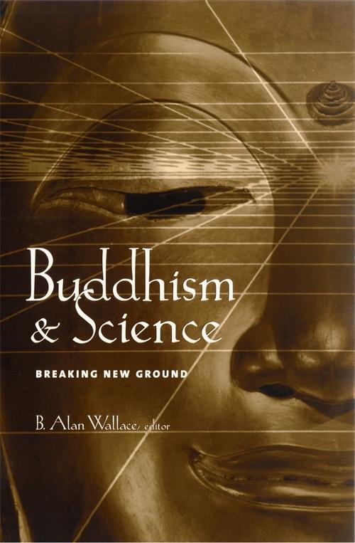 Buddhism and Science by B. Alan Wallace