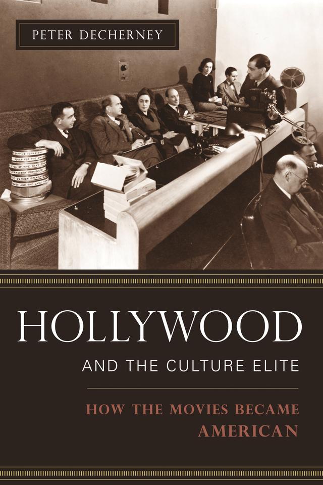 Hollywood and the Culture Elite by Peter Decherney