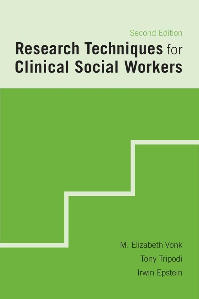 Research Techniques for Clinical Social Workers by Irwin Epstein, M. Elizabeth Vonk, Tony Tripodi