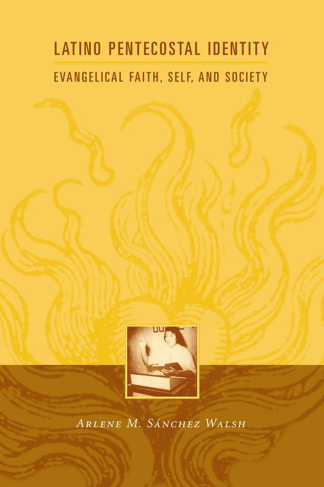 Latino Pentecostal Identity by Arlene Sánchez Walsh