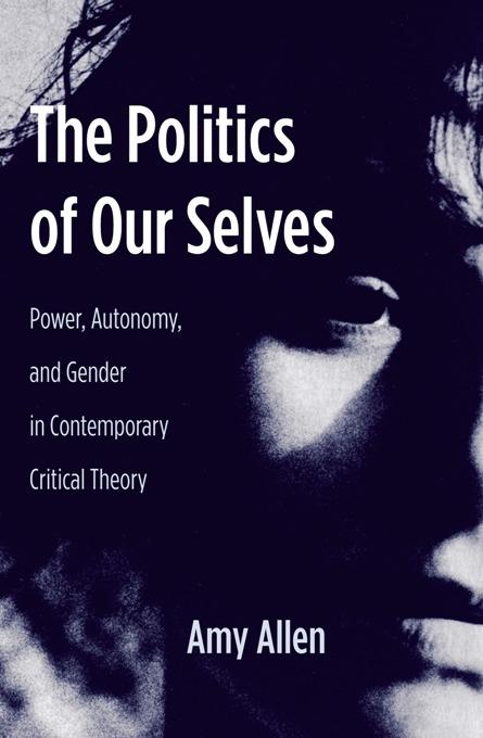 The Politics of Our Selves by Amy Allen
