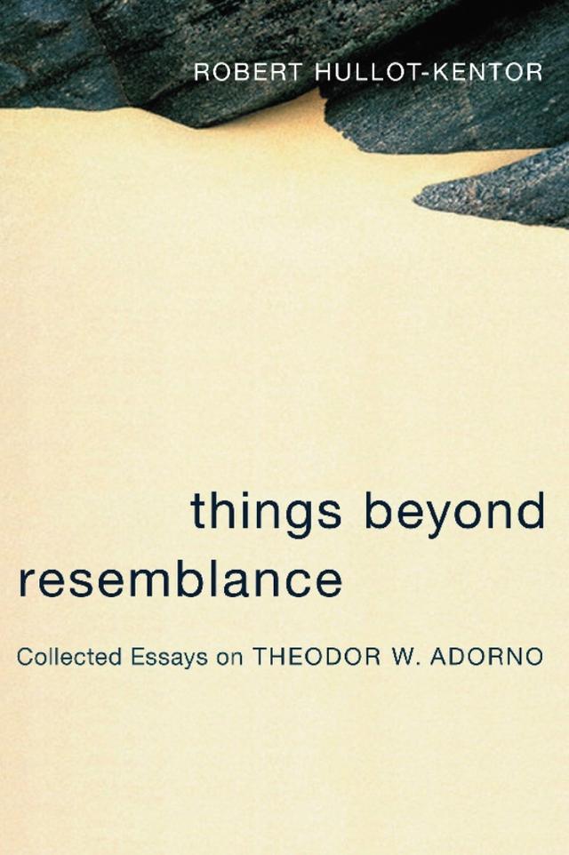 Things Beyond Resemblance by Lydia Goehr, Robert Hullot-Kentor
