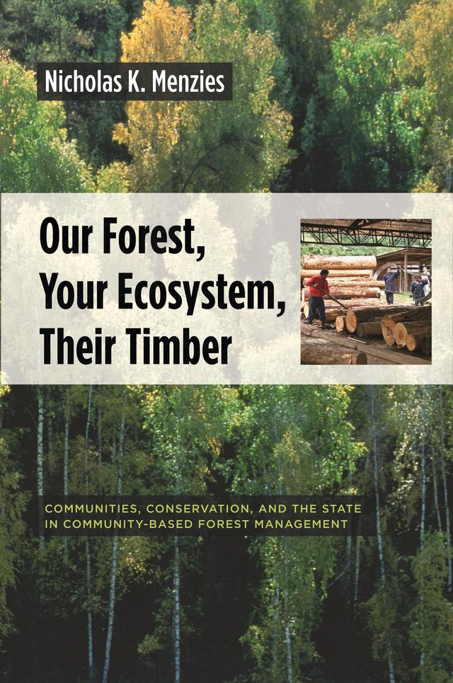 Our Forest, Your Ecosystem, Their Timber by Nicholas K. Menzies