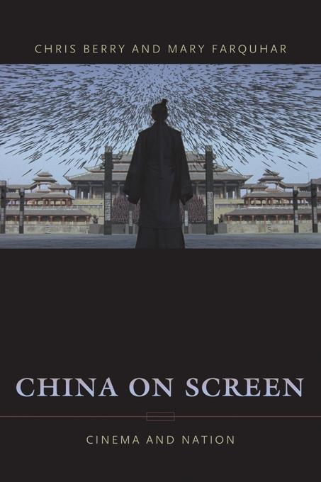 China on Screen by Christopher J. Berry, Mary Ann Farquhar