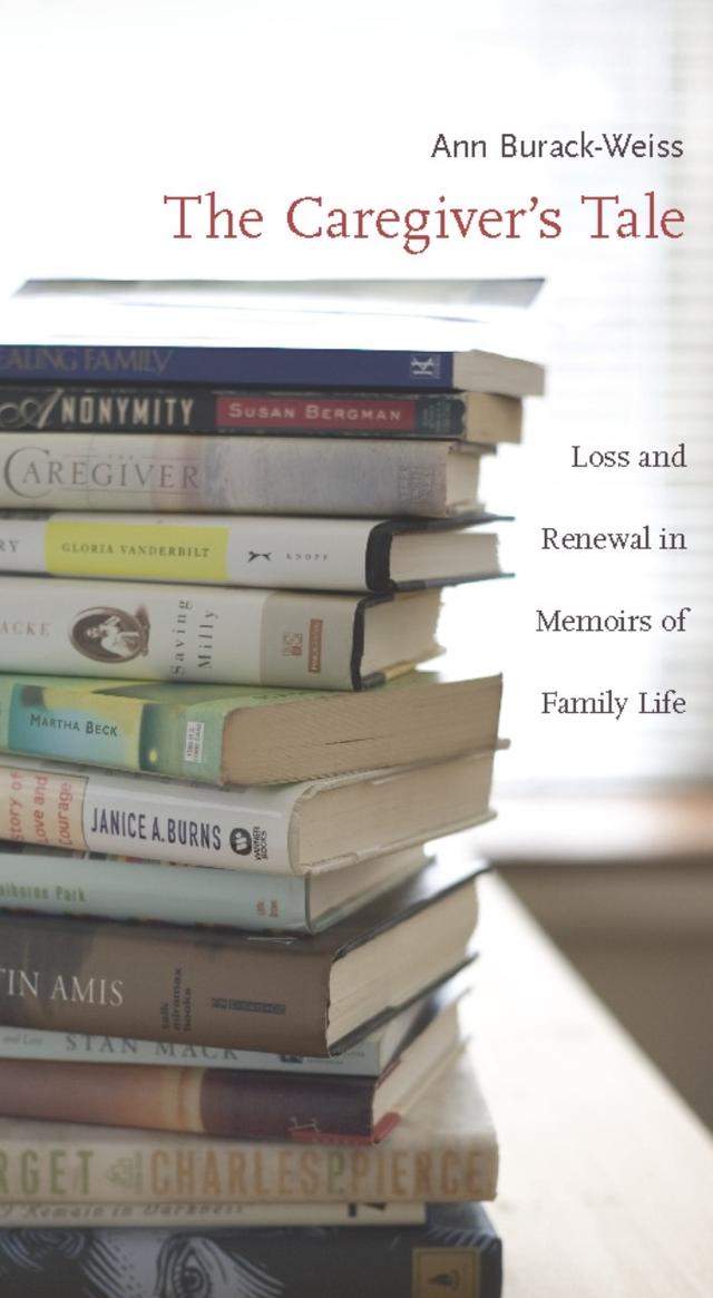 The Caregiver's Tale by Ann Burack-Weiss