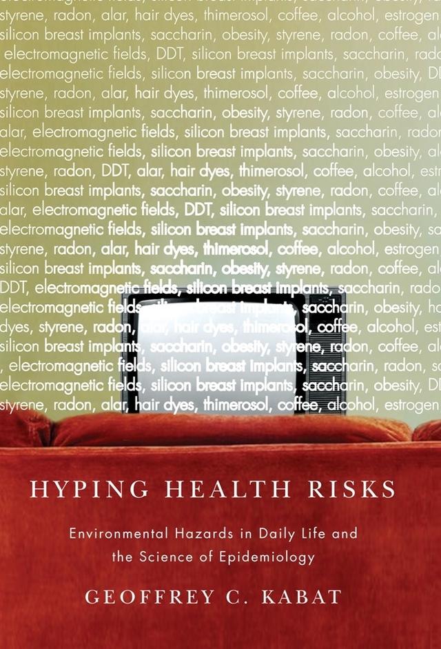 Hyping Health Risks by Geoffrey C. Kabat