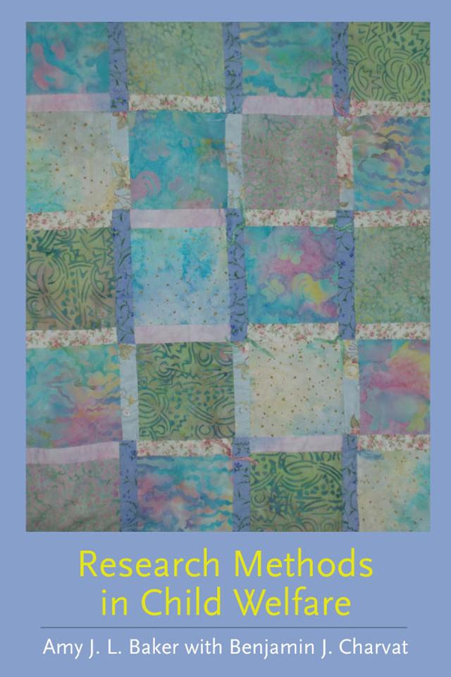 Research Methods in Child Welfare by Amy J. L. Baker, Benjamin J. Charvat