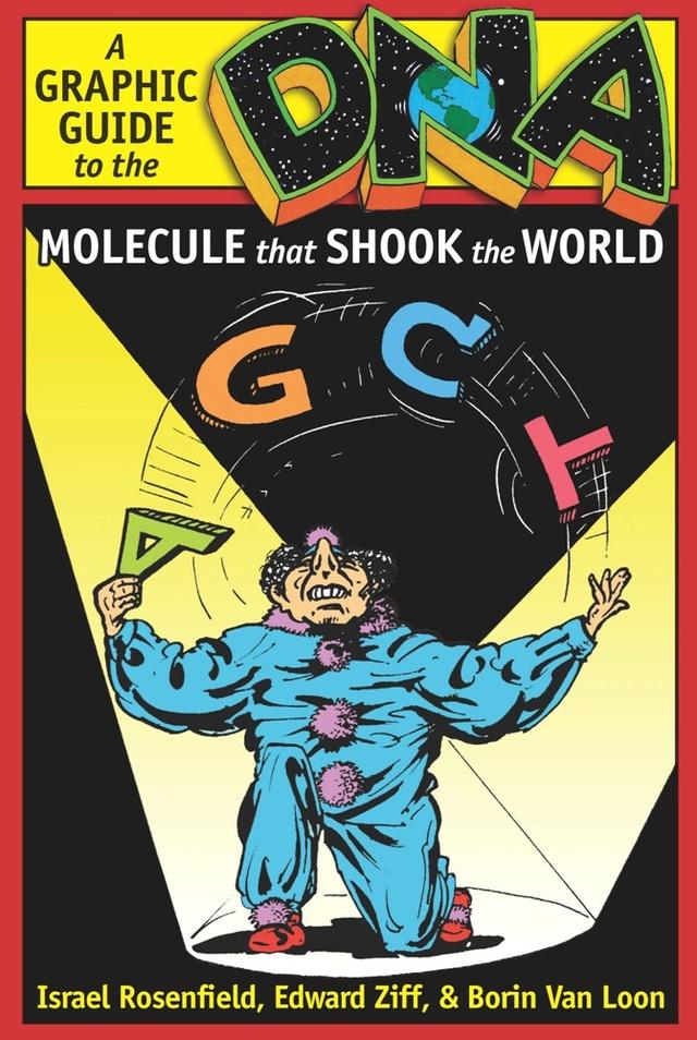 DNA: A Graphic Guide to the Molecule that Shook the World by Borin Van Loon, Edward Ziff, Israel Rosenfield