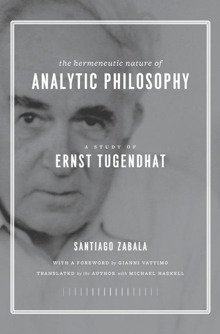 The Hermeneutic Nature of Analytic Philosophy by Gianni Vattimo, Michael Haskell, Santiago Zabala
