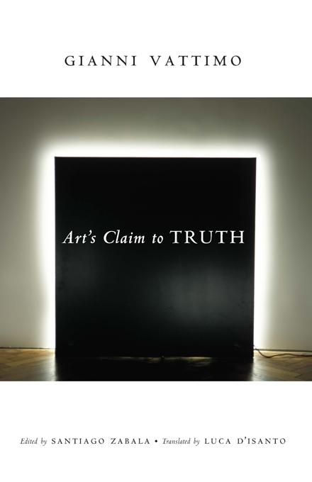 Art’s Claim to Truth by Gianni Vattimo, Luca D'Isanto, Santiago Zabala