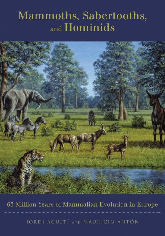 Mammoths, Sabertooths, and Hominids by Jordi Agustí, Mauricio Antón
