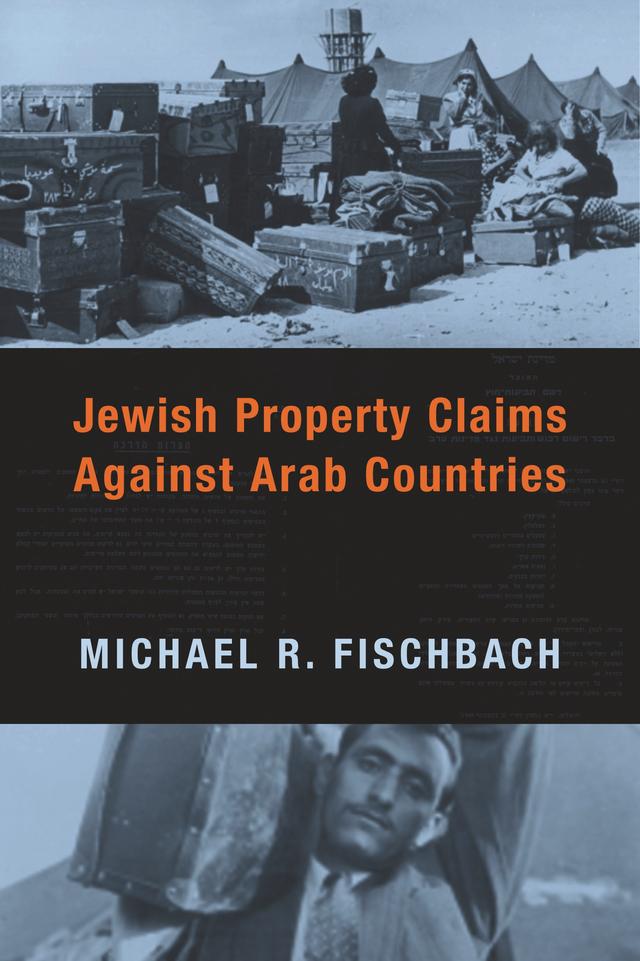 Jewish Property Claims Against Arab Countries by Michael R. Fischbach