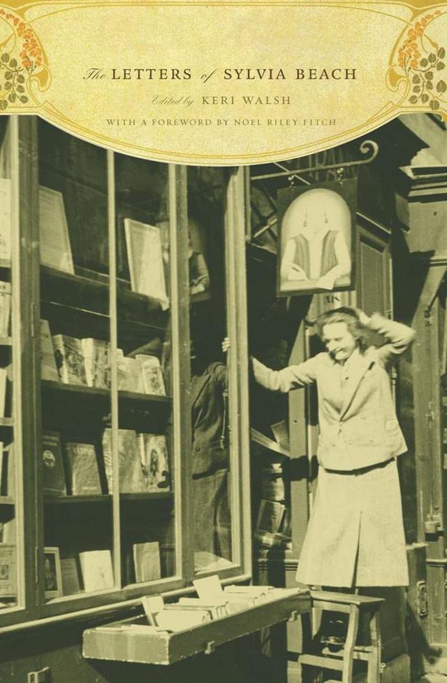 The Letters of Sylvia Beach by Keri Walsh, Noël Riley Fitch, Sylvia Beach