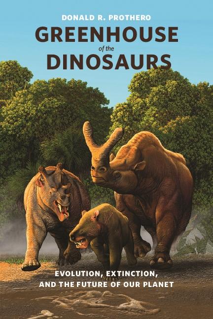 Greenhouse of the Dinosaurs by Donald R. Prothero
