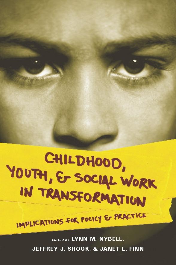 Childhood, Youth, and Social Work in Transformation by Janet L. Finn, Jeffrey J. Shook, Lynn M. Nybell
