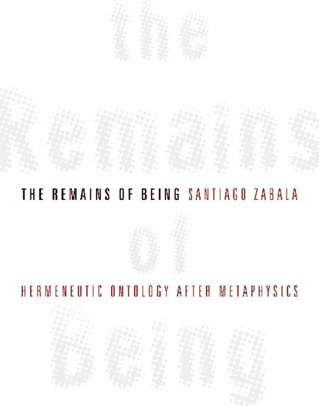 The Remains of Being by Santiago Zabala
