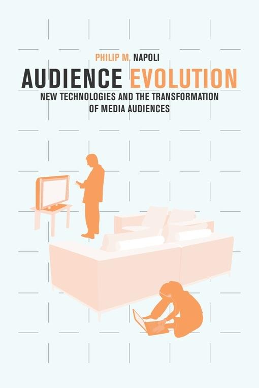 Audience Evolution by Philip M. Napoli