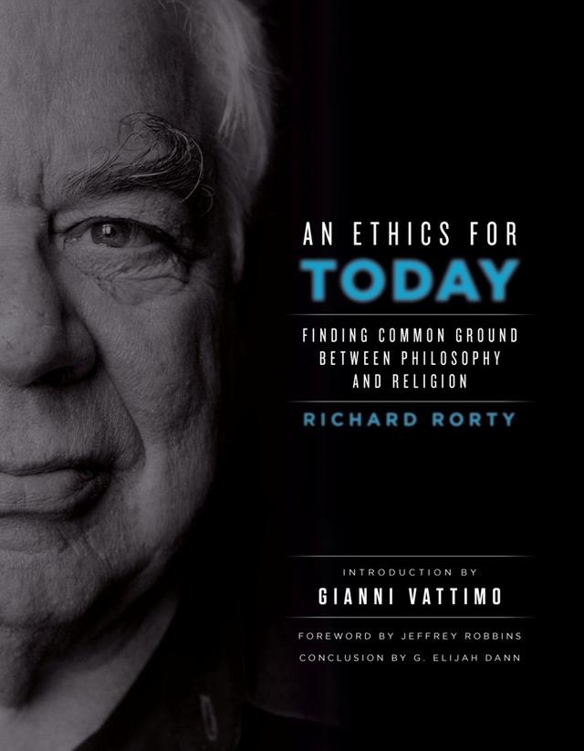 An Ethics for Today by G. Elijah Dann, Gianni Vattimo, Jeffrey W. Robbins, Richard Rorty