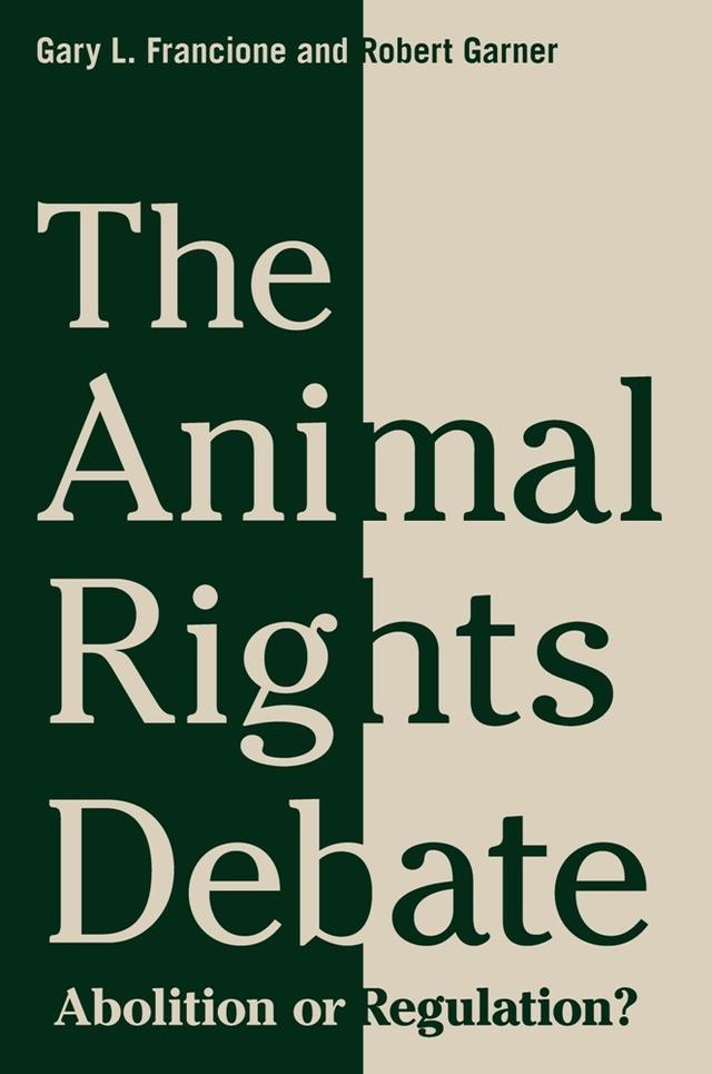 The Animal Rights Debate by Gary L. Francione, Robert Garner