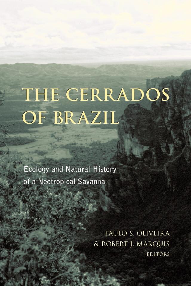 The Cerrados of Brazil by Paulo S. Oliveira, Robert J. Marquis