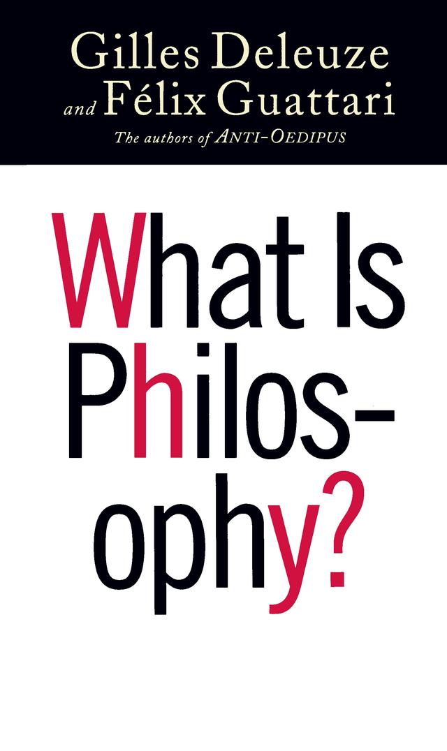 What Is Philosophy? by Félix Guattari, Gilles Deleuze, Graham Burchell, Hugh Tomlinson