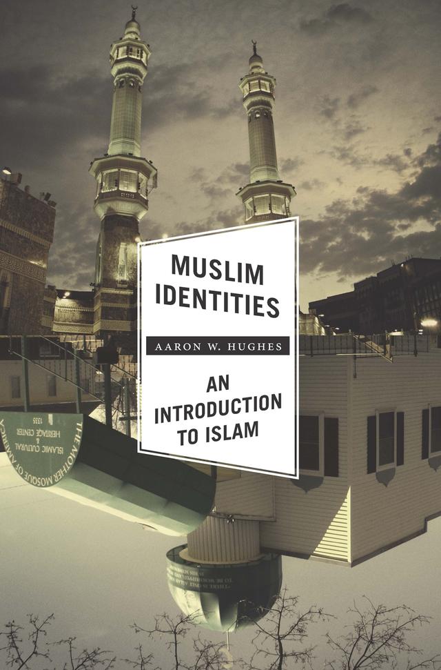 Muslim Identities by Aaron W. Hughes