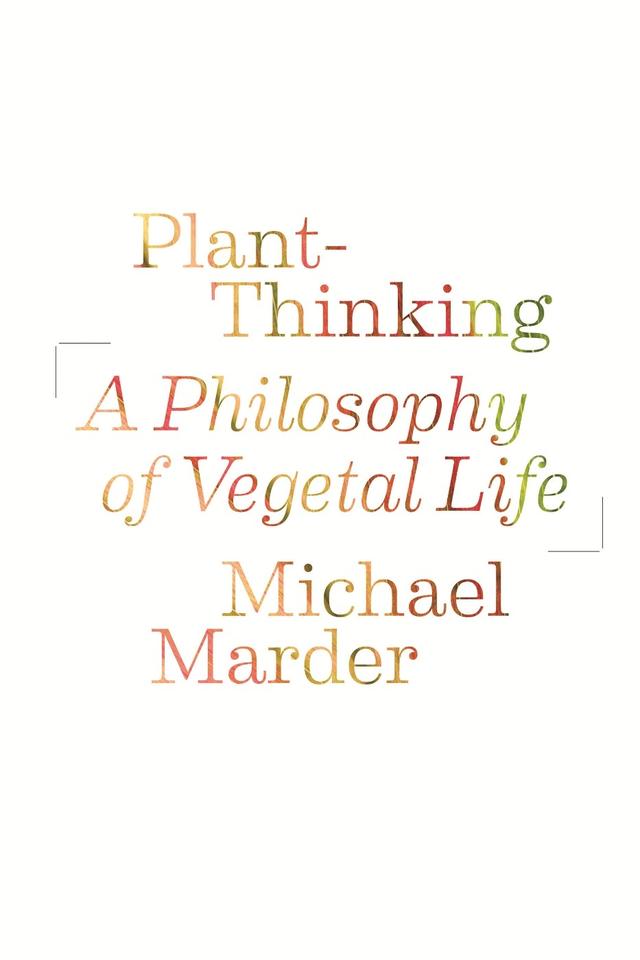 Plant-Thinking by Gianni Vattimo, Michael Marder, Santiago Zabala