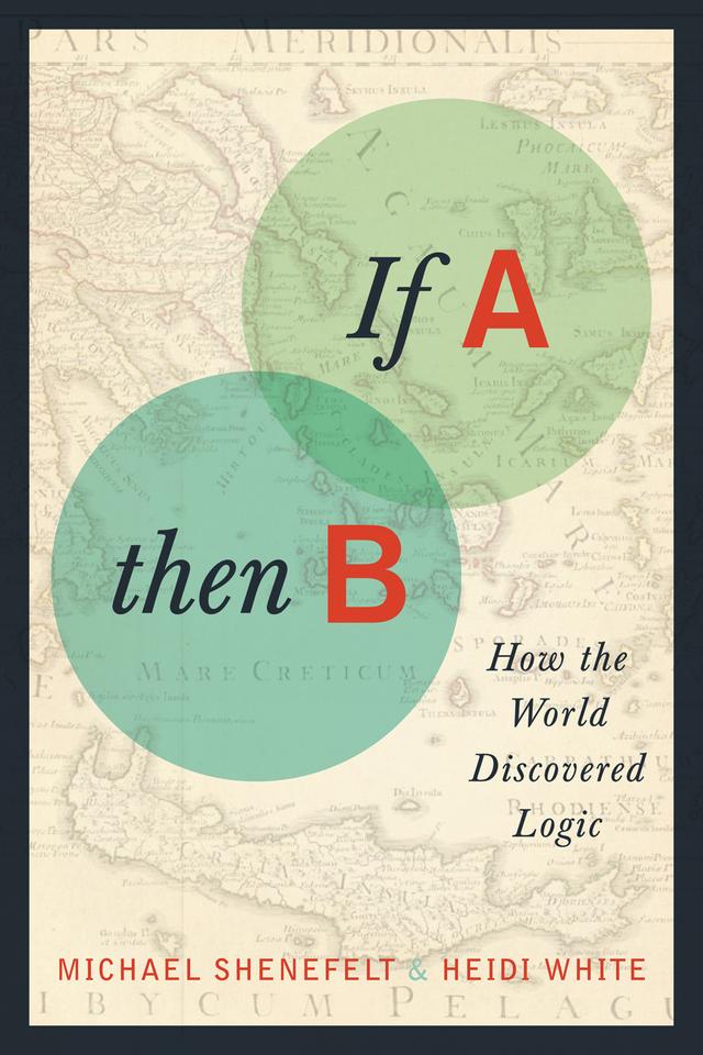 If A, Then B by Heidi White, Michael Shenefelt